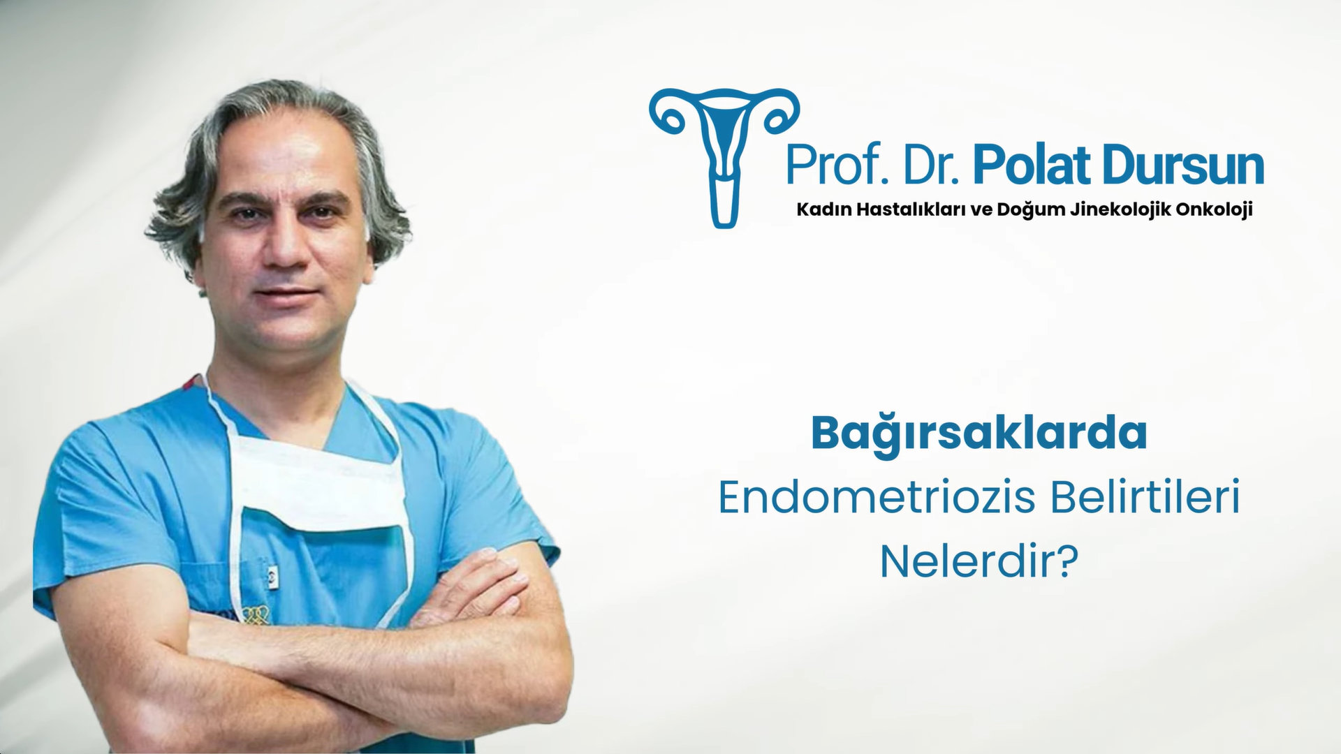 Bağırsak endometriozisi derin pelvik ve dayanılmaz dışkılama ağrısı – Prof. Dr. Polat Dursun Ankara