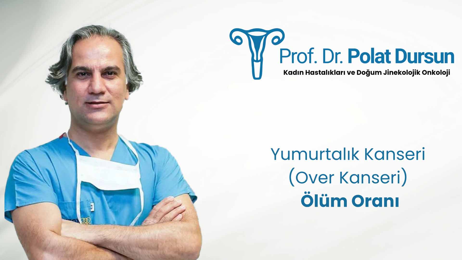 Yumurtalık kanseri ölüm oranı ve yaşam şansını etkileyen faktörler – Prof. Dr. Polat Dursun Ankara